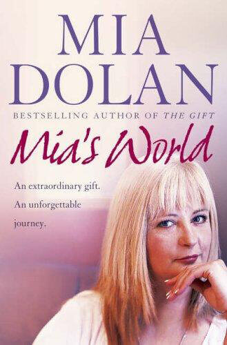 Mias-World-An-Extraordinary-Gift-An-Unforgettable-Journey-by-Mia-Dolan