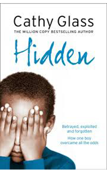 Hidden--Betrayed-Exploited-and-Forgotten-How-One-Boy-Overcame-the-Odds-by-Cathy-Glass