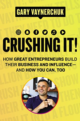 Crushing-It-How-Great-Entrepreneurs-Build-their-Business-and-Influence-and-How-You-Can-Too-by-Gary-Vaynerchuk