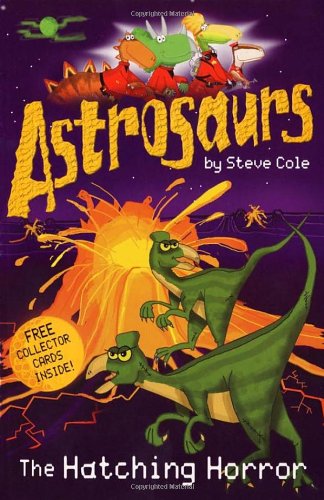 Astrosaurs-The-Hatching-Horror-by-Steve-Cole