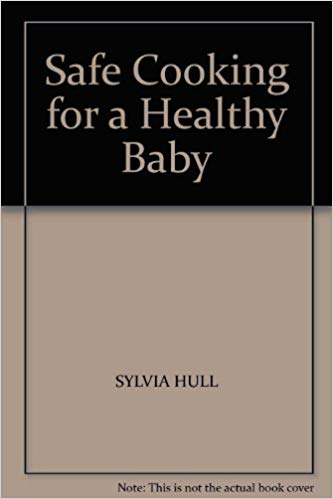 Safe-Cooking-For-a-Healthy-Baby-by-Svlvia-Hull