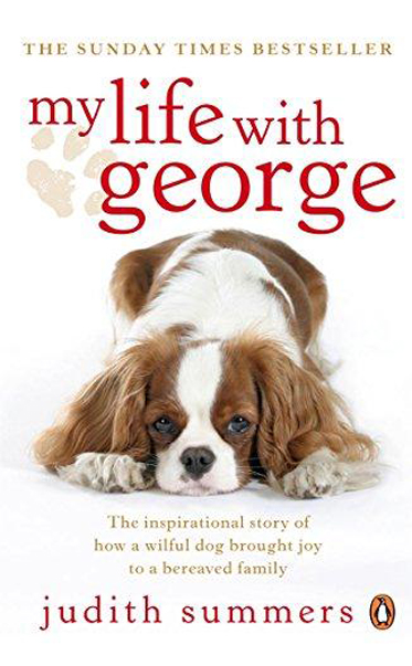 My-Life-with-George-The-Inspirational-Story-of-How-a-Wilful-Dog-Brought-Joy-to-a-Bereaved-Family-by-Judith-Summers