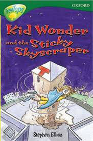 Kid-Wonder-And-The-Sticky-Skyscraper-by-Carolyn-Bear-Michaela-Morgan-Stephen-Elboz-Margaret-Mcallister-And-Judy-Brown