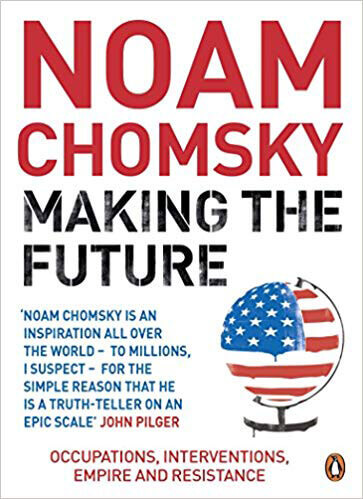 Making-the-Future-Occupations-Interventions-Empire-and-Resistance-by-Noam-Chomsky