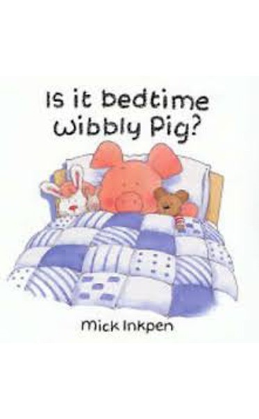 Is-It-Bedtime-Wibbly-Pig-by-Mick-Inkpen-