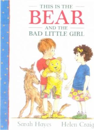 This-Is-the-Bear-and-the-Bad-Little-Girl-by-Sarah-Hayes