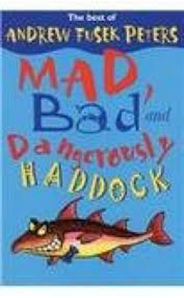 Mad-Bad-and-Dangerously-Haddock-by-Andrew-Fusek-Peters