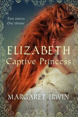 Elizabeth-Captive-Princess-by-Margaret-Irwin