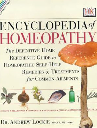 Encyclopedia-of-Homeopathy--The-Definitive-Family-Reference-Guide-to-Homeopathic-SelfHelp-Remedies--Treatments-for-COMMON-AILMENTS-by-Andrew-Lockie