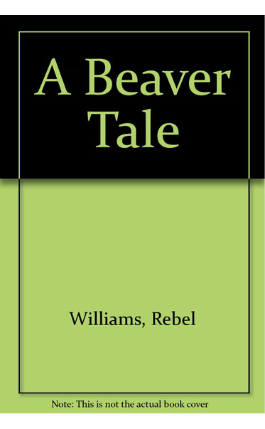 A-Beaver-Tale-by-Rebel-Williams