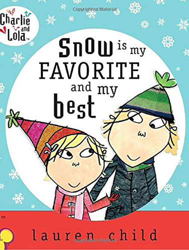 Charlie-and-Lola--Snow-is-My-Favorite-and-My-Best-by-Lauren-Child