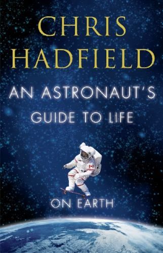 An-Astronauts-Guide-to-Life-on-Earth-by-Chris-Hadfield