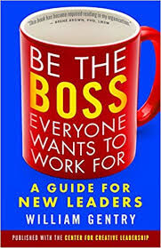 Be-The-Boss-Everyone-Wants-To-Work-For-A-Guide-For-New-Leaders-by-William-Gentry