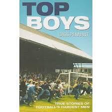 Top-Boys-True-Stories-of-Footballs-Hardest-Men-by-Cass-Pennant