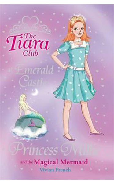 The-Tiara-Club--Princess-Millie-and-the-Magical-Mermaid-by-Vivian-French