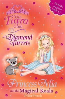 Princess-Mia-and-the-Magical-Koala-The-Tiara-Club-by-Vivian-French