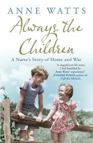 Always-the-Children-A-Nurses-Story-of-Home-and-War-by-Anne-Watts