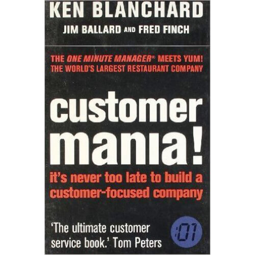 Customer-Mania-ItS-Never-Too-Late-To-Build-A-Customer--Focused-Company-by-Ken-Blanchard