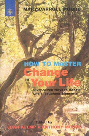 How-to-Master-Change-in-Your-Life-SixtySeven-Ways-to-Handle-Lifes-Toughest-Moments-by-Mary-Carroll-Moore