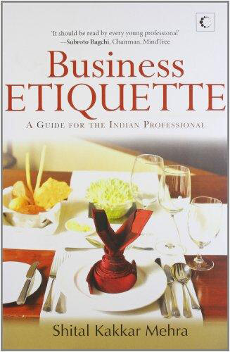 Business-Etiquette--A-Guide-For-The-Indian-Professional-by-Shital-Kakkar-Mehra