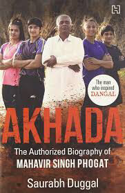 Akhada-The-Authorized-Biography-Of-Mahavir-Singh-Phogat-by-Saurabh-Duggal